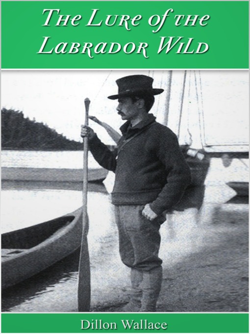 Title details for The Lure of the Labrador Wild by Dillon Wallace - Available